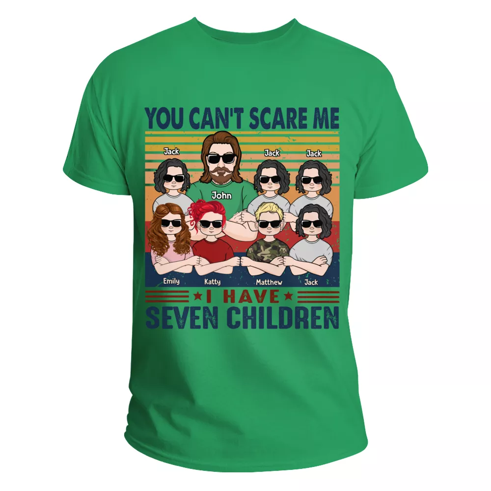 (Up to 7 children) Father & Children - You Can't Scare Me - I Have Four Children - Father's Day Gift, Birthday Gifts, Gifts For Dad - Personalized Shirt